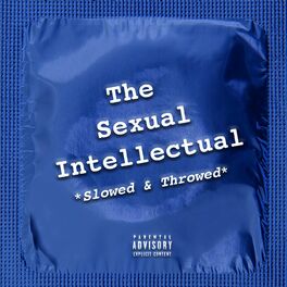Album cover of The Sexual Intellectual *Slowed and Throwed*
