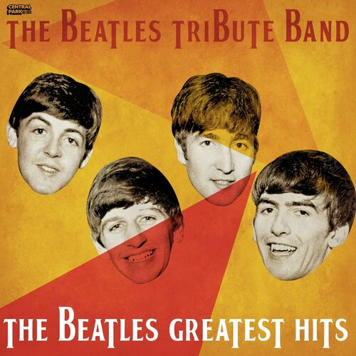 The Beatles Tribute Band - The Beatles Greatest Hits: lyrics and