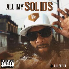 Lil Whit All My Solids Lyrics And Songs Deezer