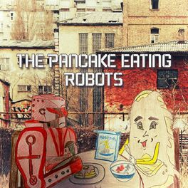 Album cover of The Pancake Eating Robots