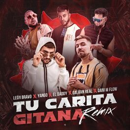 Le n Bravo Tu Carita Gitana Remix lyrics and songs Deezer