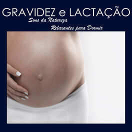 Album cover of Gravidez e Lactação - Acalmar Bebê Agitado, Sons da Natureza Relaxantes para Dormir