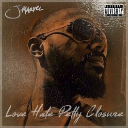 J Marvel Love Hate Petty Closure Lyrics And Songs Deezer