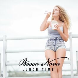 Album cover of Bossa Nova Lunch Time: Instrumental Jazz Music for Restaurants, Bistros, Cafes