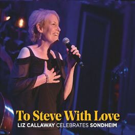 Album cover of To Steve with Love: Liz Callaway Celebrates Sondheim