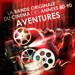 Album cover of Films d'aventures - La bande originale du cinéma des années 80 et 90