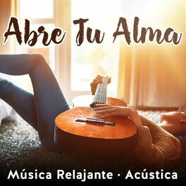 Album cover of Abre Tu Alma: Música Relajante (Acústica)