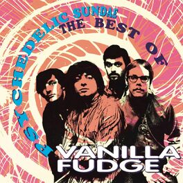 Album cover of Psychedelic Sundae: The Best Of Vanilla Fudge