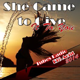 Album cover of She Came to Give It to You (Tubes radio été août 2014)
