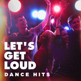 Album cover of Let's Get Loud (Dance Hits)