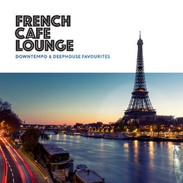 Album cover of French Café Lounge - Downtempo & Deephouse Favourites