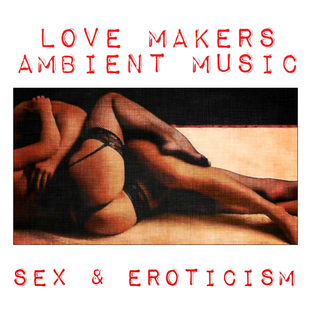 Various Artists - Love Makers Ambient Music (Sex & Eroticism): lyrics and  songs | Deezer