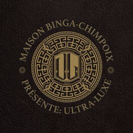 Album cover of Maison Binga-Chimpoix Présente: Ultra Luxe