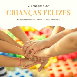 Album cover of 15 Canções para Crianças Felizes: Música Instrumental Animada, Sons da Natureza