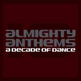 Album cover of Almighty Anthems: A Decade Of Dance (Expanded Edition)