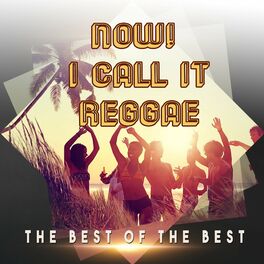Album cover of Now! I Call It Reggae