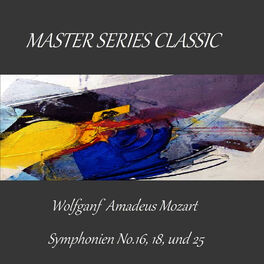 Album cover of Master Series Classic - Wolfgang Amadeus Mozart - Symphonien No. 16, 18 und 25