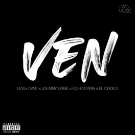 Album cover of Ven (feat. Levi, Dave, Johnny Uribe, Echeverria & El Cholo)