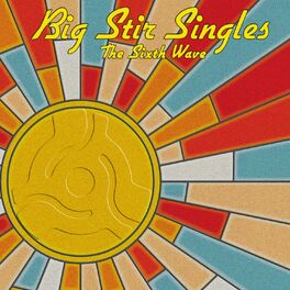 Album cover of Big Stir Singles: The Sixth Wave