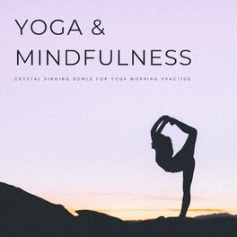Album cover of Yoga & Mindfulness: Crystal Singing Bowls For Your Morning Practice