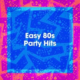 Album cover of Easy 80s Party Hits