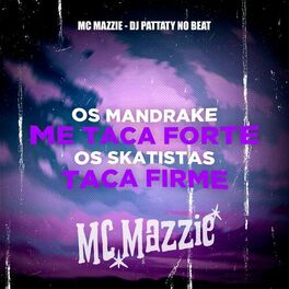Album cover of OS MANDRAKE ME TACA FORTE, OS SKATISTAS TACA FIRME