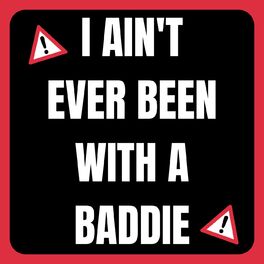 Album cover of I Ain't Ever Been With A Baddie