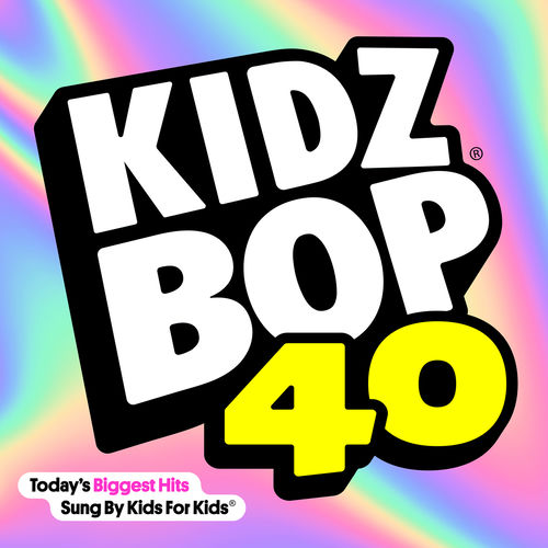 KIDZ BOP Kids KIDZ BOP 40 lyrics and songs Deezer