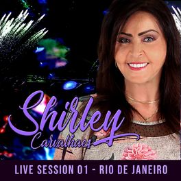 Album cover of Shirley Carvalhaes, Vol. 1 (Live Session Rio de Janeiro)
