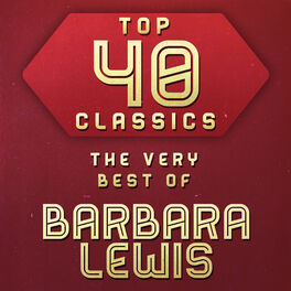 Album cover of Top 40 Classics - The Very Best of Barbara Lewis