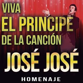 Album cover of Viva El Príncipe De La Canción José José Homenaje
