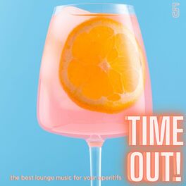 Album cover of Time Out! (The Best Lounge Music For Your Aperitifs Volume 5)