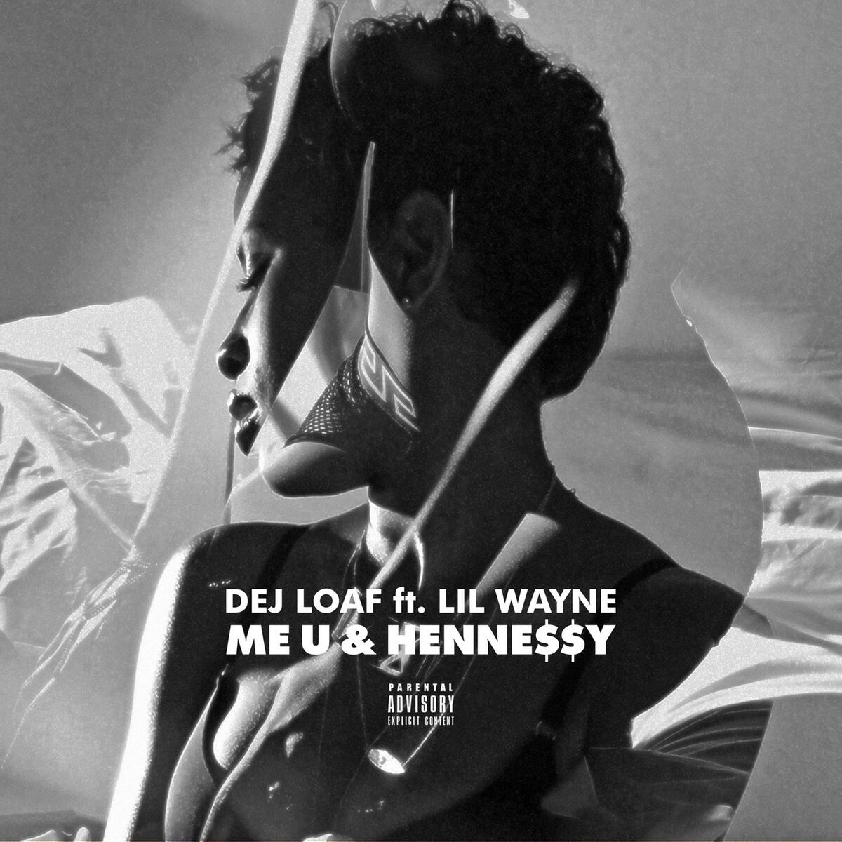 Dej Loaf - Me U & Hennessy (feat. Lil Wayne): lyrics and songs | Deezer