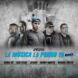 Album cover of La Musica La Pongo Yo (Remix) [feat. Manny Montes, Ivan 2filoz, Michael Pratts & Daniel El Valiente]