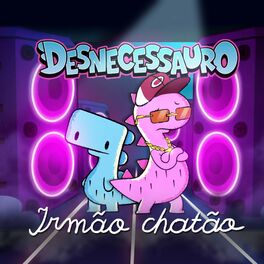 Album cover of Desnecessauro - Irmão Chatão