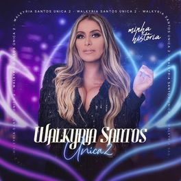 Album cover of Walkyria Santos Única 2 - Minha História