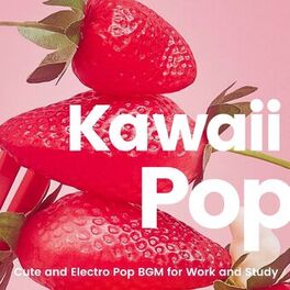 Album cover of Kawaii Pop -仕事や勉強がはかどるカワイイエレクトロポップBGM-