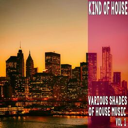 Album cover of Kind of House, Vol. 1 - Various Shades of House Music (Album)