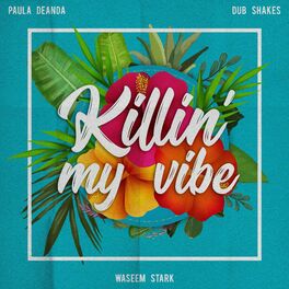 Album cover of Killin' My Vibe (feat. Paula Deanda & Dub Shakes)