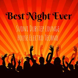 Album cover of Best Night Ever - Suoni Dubstep Lounge House Electro Techno per Workout Esercizi di Pilates Scheda Allenamento Palestra a Casa
