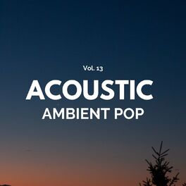 Album cover of Acoustic Ambient Pop - Vol. 13