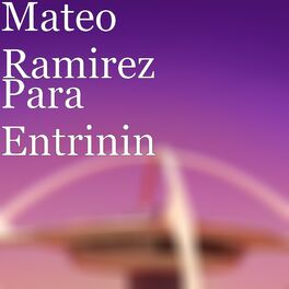 mateo ramirez: albums, songs, playlists