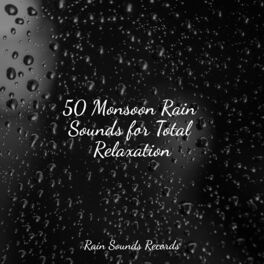Album cover of 50 Monsoon Rain Sounds for Total Relaxation