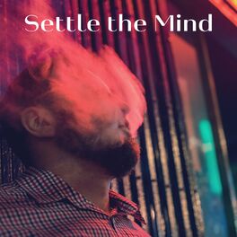 Album cover of Settle the Mind: Mindfulness to Calm Anxiety and Stress, Stop Overthinking, Daily Relaxation Music