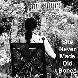 Album cover of She Never Made Old Bones