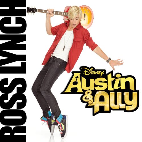 Ross Lynch - Austin & Ally: lyrics en nummers | Deezer