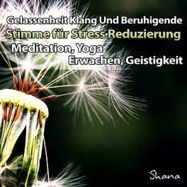Album cover of Gelassenheit Klang und beruhigende Stimme für Stress Reduzierung, Meditation, Yoga, Erwachen, Geistigkeit
