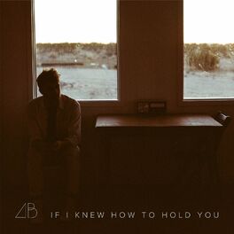 Album cover of If I Knew How to Hold You