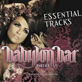Album cover of Babylon Bar, Vol. 3 - The Essential Tracks (Emotional and Sensual World Grooves Compiled By Gülbahar Kültür)