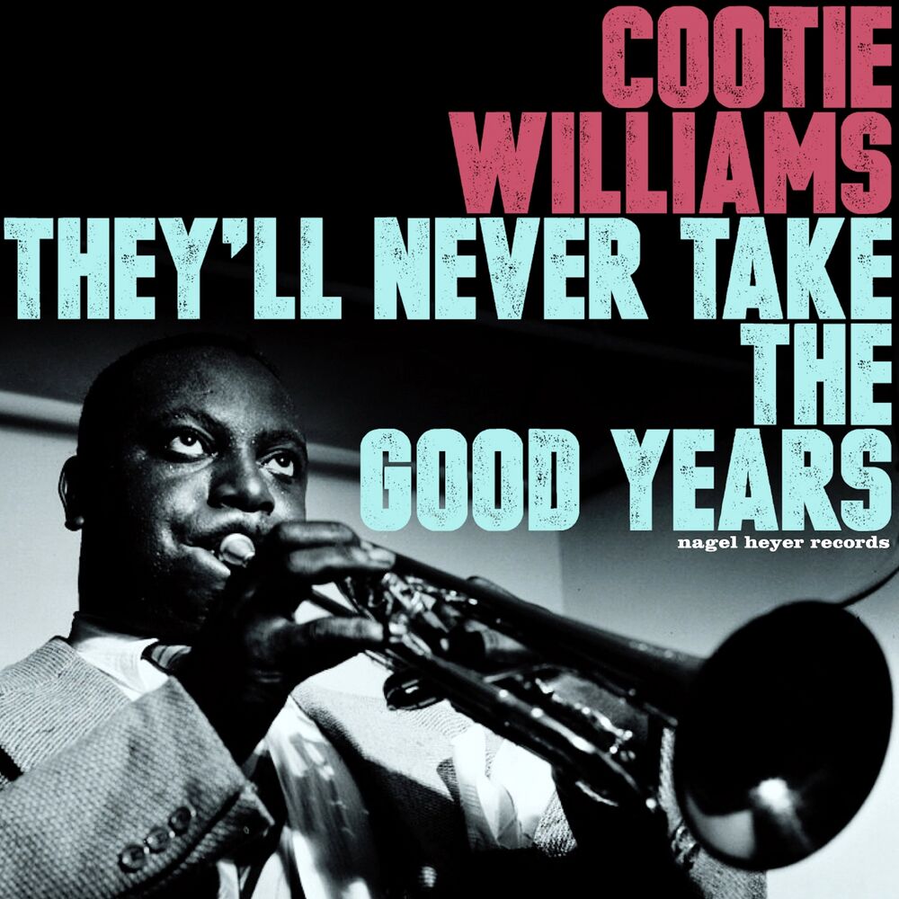 They will. Cootie Williams.